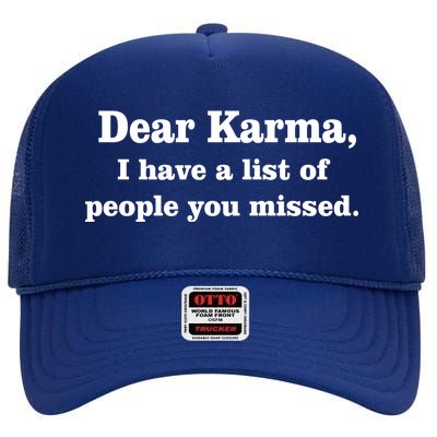 Dear Karma I Have A List Of People You Missed High Crown Mesh Back Trucker Hat