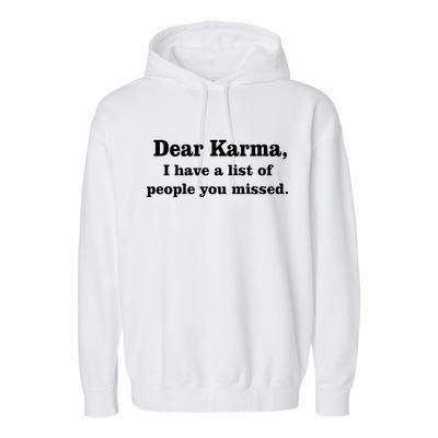 Dear Karma I Have A List Of People You Missed Garment-Dyed Fleece Hoodie