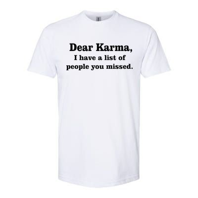 Dear Karma I Have A List Of People You Missed Softstyle CVC T-Shirt