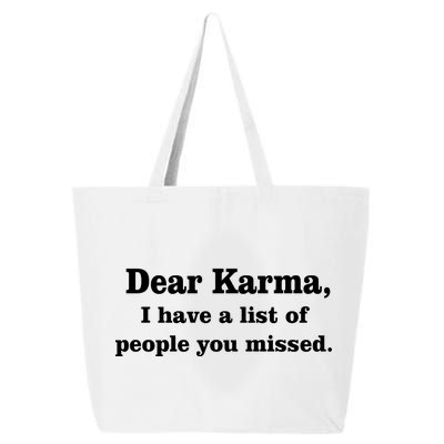 Dear Karma I Have A List Of People You Missed 25L Jumbo Tote