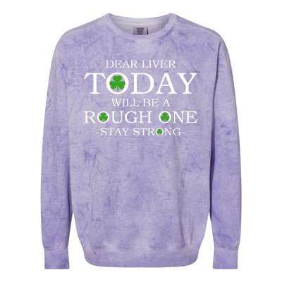 Dear Liver Today Will Be A Rough One Stay Strong Colorblast Crewneck Sweatshirt