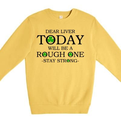 Dear Liver Today Will Be A Rough One Stay Strong Premium Crewneck Sweatshirt