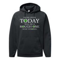 Dear Liver Today Will Be A Rough One Stay Strong Performance Fleece Hoodie