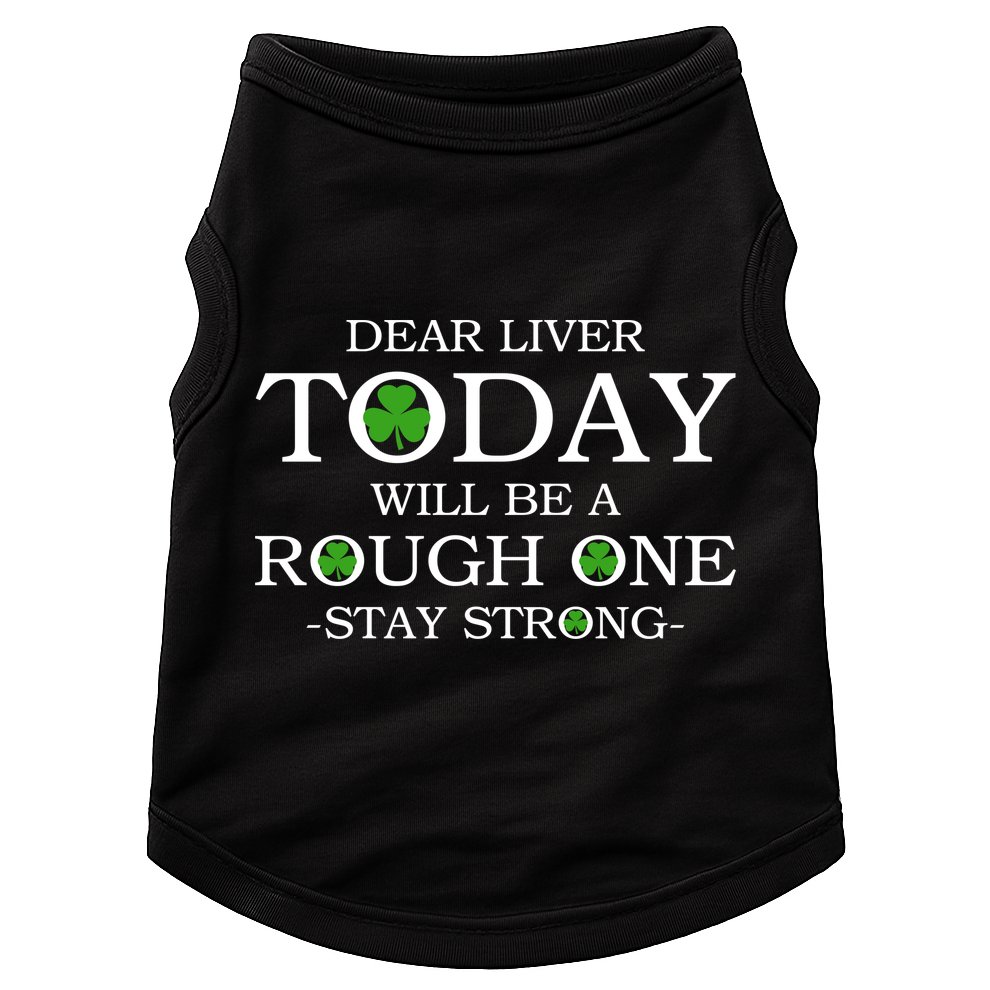 Dear Liver Today Will Be A Rough One Stay Strong Doggie Tank