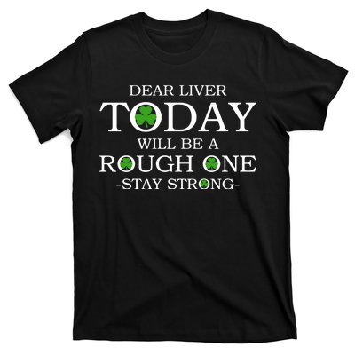 Dear Liver Today Will Be A Rough One Stay Strong T-Shirt