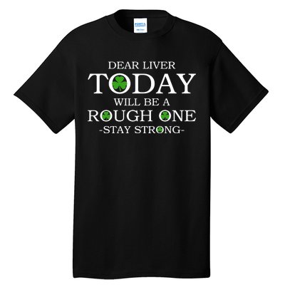 Dear Liver Today Will Be A Rough One Stay Strong Tall T-Shirt