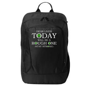 Dear Liver Today Will Be A Rough One Stay Strong City Backpack