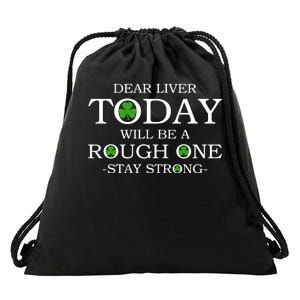 Dear Liver Today Will Be A Rough One Stay Strong Drawstring Bag