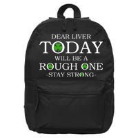 Dear Liver Today Will Be A Rough One Stay Strong 16 in Basic Backpack