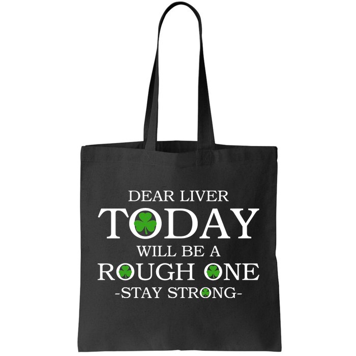 Dear Liver Today Will Be A Rough One Stay Strong Tote Bag