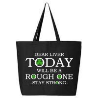 Dear Liver Today Will Be A Rough One Stay Strong 25L Jumbo Tote