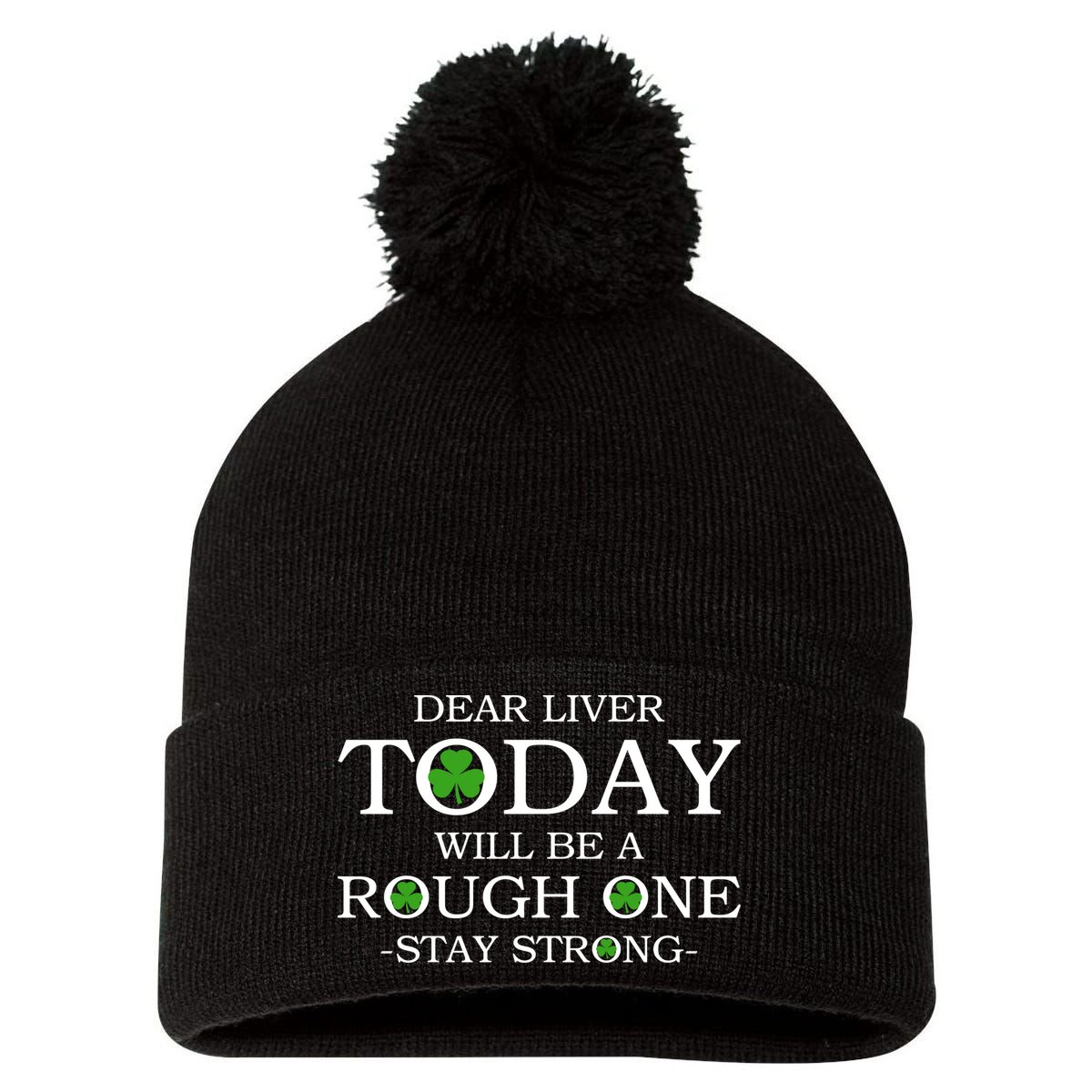 Dear Liver Today Will Be A Rough One Stay Strong Pom Pom 12in Knit Beanie