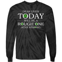 Dear Liver Today Will Be A Rough One Stay Strong Tie-Dye Long Sleeve Shirt