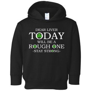 Dear Liver Today Will Be A Rough One Stay Strong Toddler Hoodie