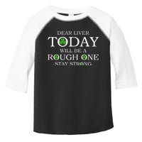 Dear Liver Today Will Be A Rough One Stay Strong Toddler Fine Jersey T-Shirt