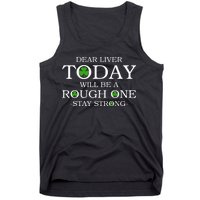 Dear Liver Today Will Be A Rough One Stay Strong Tank Top