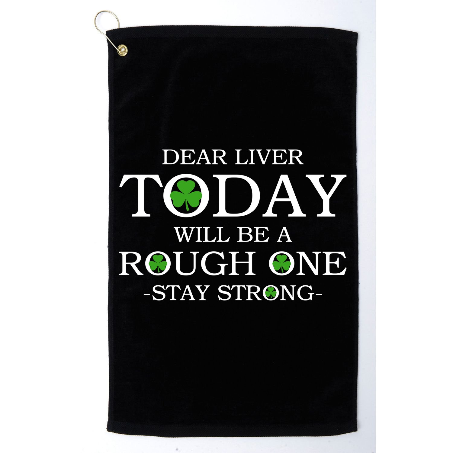 Dear Liver Today Will Be A Rough One Stay Strong Golf Towel