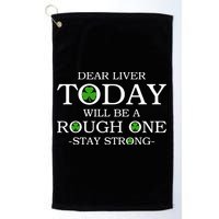 Dear Liver Today Will Be A Rough One Stay Strong Golf Towel