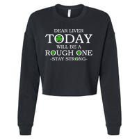 Dear Liver Today Will Be A Rough One Stay Strong Cropped Pullover Crew