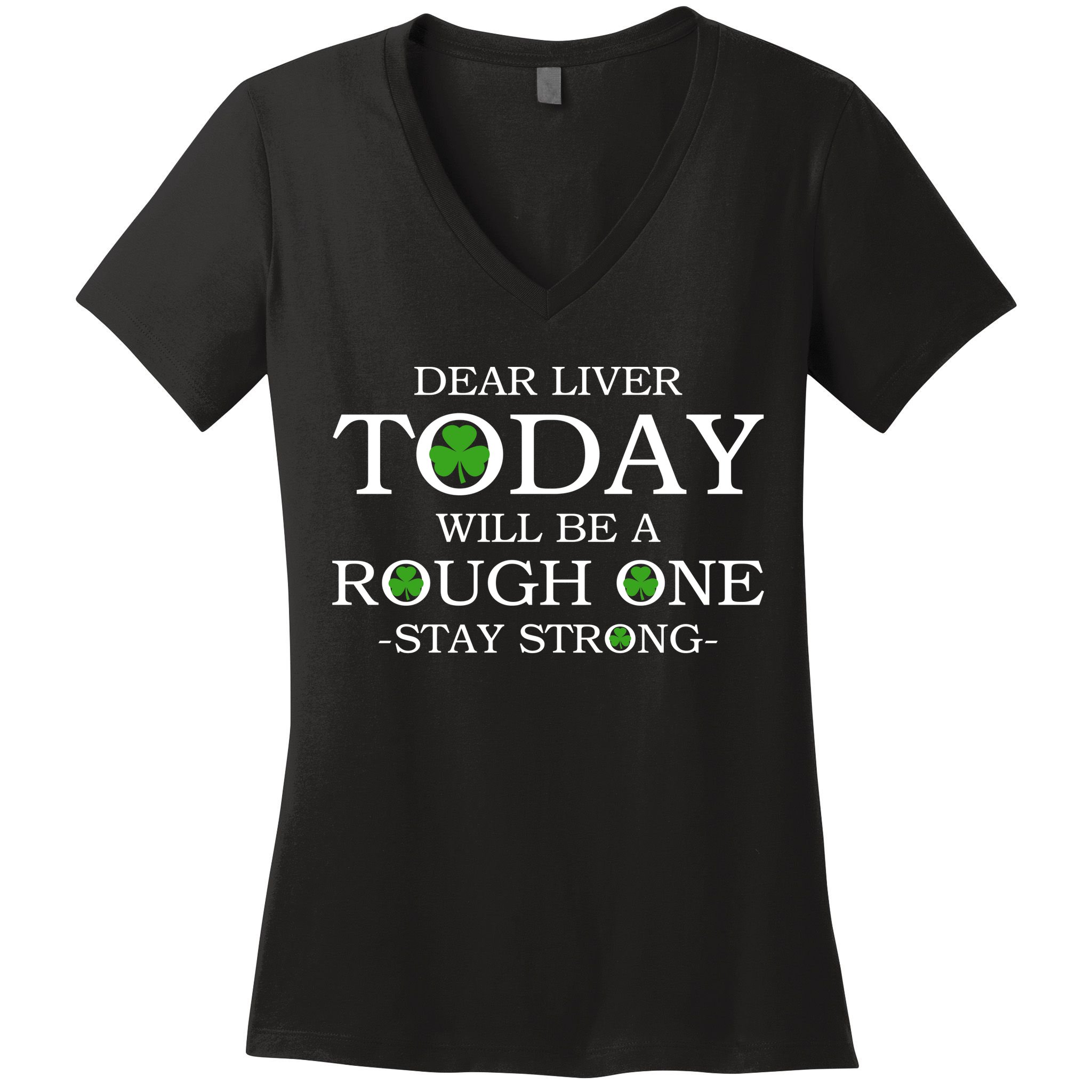 Dear Liver Today Will Be A Rough One Stay Strong Women's V-Neck T-Shirt