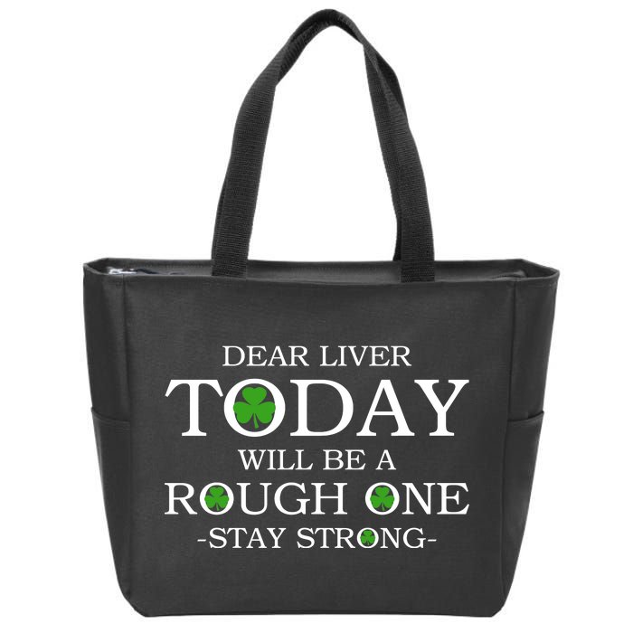 Dear Liver Today Will Be A Rough One Stay Strong Zip Tote Bag