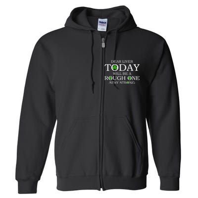 Dear Liver Today Will Be A Rough One Stay Strong Full Zip Hoodie