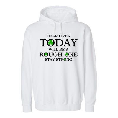 Dear Liver Today Will Be A Rough One Stay Strong Garment-Dyed Fleece Hoodie