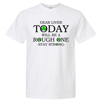 Dear Liver Today Will Be A Rough One Stay Strong Garment-Dyed Heavyweight T-Shirt