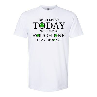 Dear Liver Today Will Be A Rough One Stay Strong Softstyle CVC T-Shirt