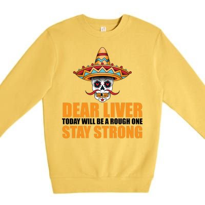 Dear Liver Today Will Be A Rough One Stay Strong1 Premium Crewneck Sweatshirt