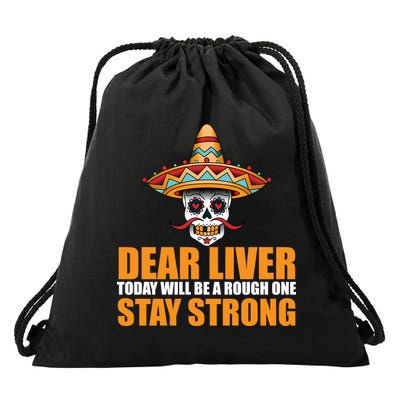 Dear Liver Today Will Be A Rough One Stay Strong1 Drawstring Bag