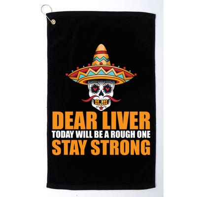 Dear Liver Today Will Be A Rough One Stay Strong1 Golf Towel