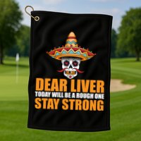 Dear Liver Today Will Be A Rough One Stay Strong1 Golf Towel