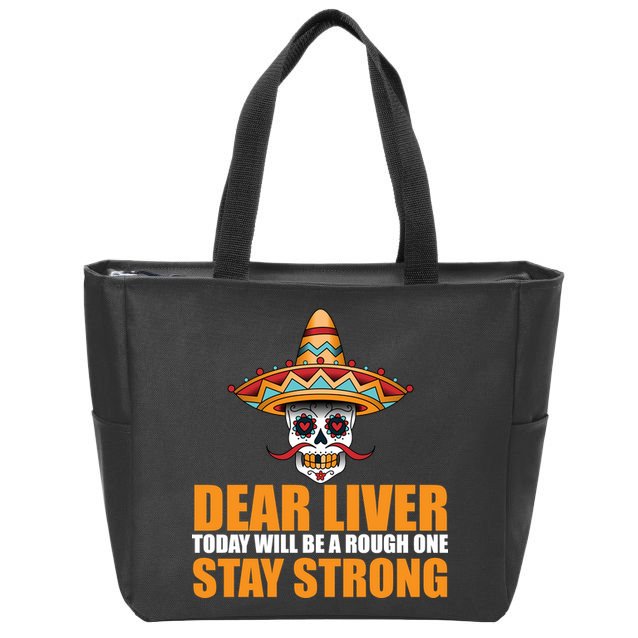 Dear Liver Today Will Be A Rough One Stay Strong1 Zip Tote Bag