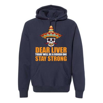 Dear Liver Today Will Be A Rough One Stay Strong1 Premium Hoodie