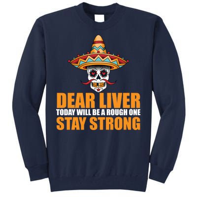 Dear Liver Today Will Be A Rough One Stay Strong1 Tall Sweatshirt