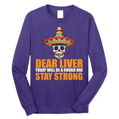 Dear Liver Today Will Be A Rough One Stay Strong1 Long Sleeve Shirt