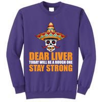 Dear Liver Today Will Be A Rough One Stay Strong1 Sweatshirt