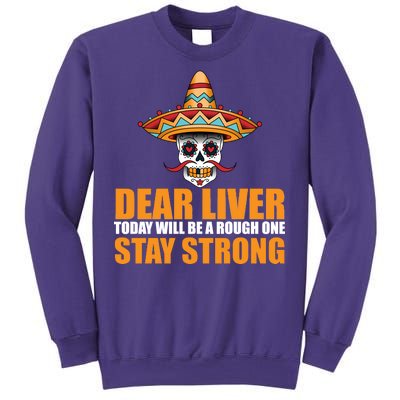 Dear Liver Today Will Be A Rough One Stay Strong1 Sweatshirt