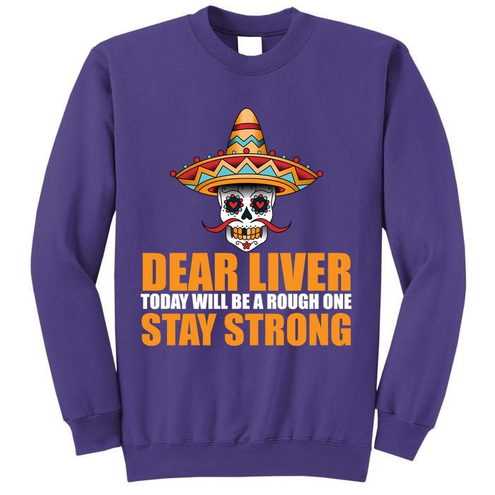 Dear Liver Today Will Be A Rough One Stay Strong1 Sweatshirt
