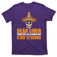 Dear Liver Today Will Be A Rough One Stay Strong1 T-Shirt