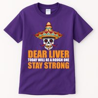 Dear Liver Today Will Be A Rough One Stay Strong1 Tall T-Shirt