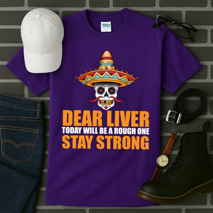 Dear Liver Today Will Be A Rough One Stay Strong1 Tall T-Shirt