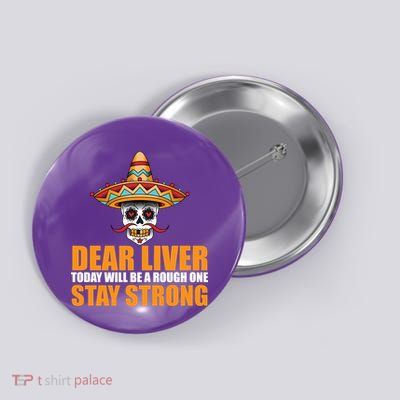 Dear Liver Today Will Be A Rough One Stay Strong1 Button