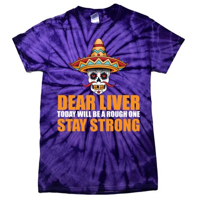 Dear Liver Today Will Be A Rough One Stay Strong1 Tie-Dye T-Shirt