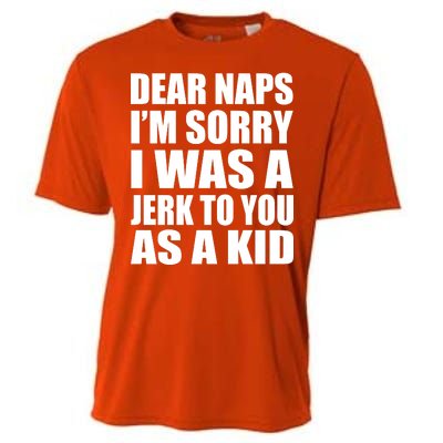 Dear Naps I'm Sorry I Was A Jerk Too You As A Kid Cooling Performance Crew T-Shirt