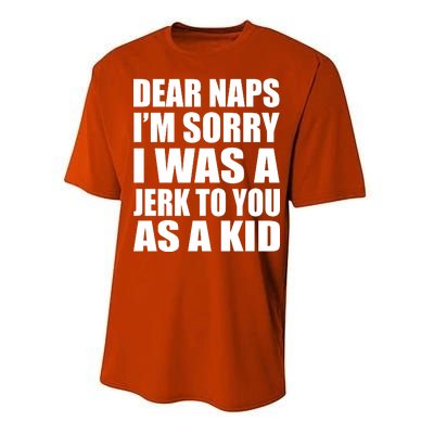 Dear Naps I'm Sorry I Was A Jerk Too You As A Kid Performance Sprint T-Shirt