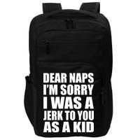 Dear Naps I'm Sorry I Was A Jerk Too You As A Kid Impact Tech Backpack