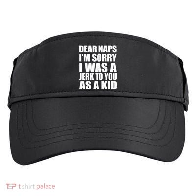 Dear Naps I'm Sorry I Was A Jerk Too You As A Kid Adult Drive Performance Visor