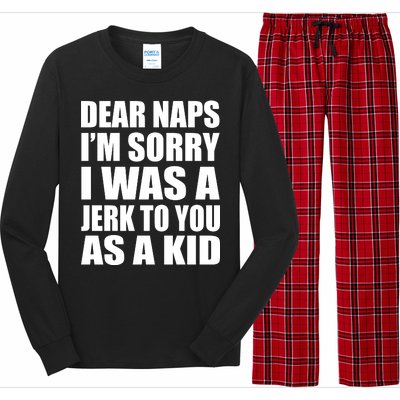 Dear Naps I'm Sorry I Was A Jerk Too You As A Kid Long Sleeve Pajama Set